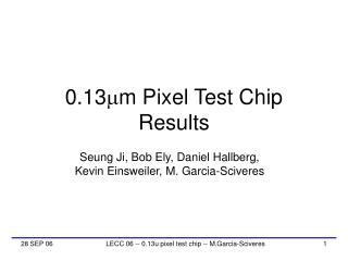 0.13 m m Pixel Test Chip Results