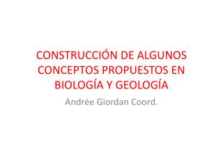 CONSTRUCCIÓN DE ALGUNOS CONCEPTOS PROPUESTOS EN BIOLOGÍA Y GEOLOGÍA