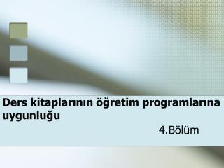 Ders kitaplarının öğretim programlarına uygunluğu