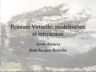 Peinture Virtuelle: modélisation et interaction