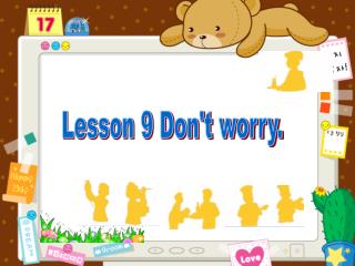 Lesson 9 Don't worry.