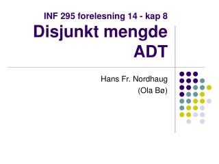 INF 295 forelesning 14 - kap 8 Disjunkt mengde ADT