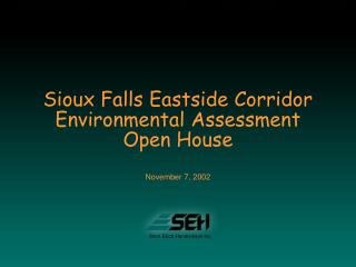Sioux Falls Eastside Corridor Environmental Assessment Open House November 7, 2002