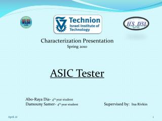 Characterization Presentation Spring 2010 ASIC Tester Abo -Raya Dia - 4 th year student