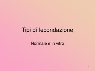 Tipi di fecondazione