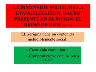 LA DIMENSION SOCIAL DE LA EVANGELIZACION: HACER PRESENTE EN EL MUNDO EL REINO DE DIOS (EG 176)