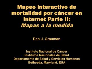 Mapeo interactivo de mortalidad por cáncer en Internet Parte II: Mapas a la medida