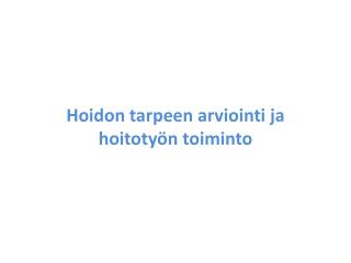 Hoidon tarpeen arviointi ja hoitotyön toiminto