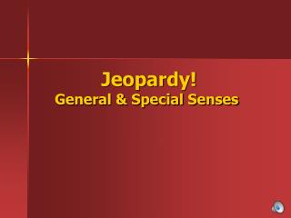 Jeopardy! General & Special Senses
