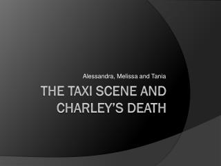 THE TAXI SCENE AND Charley’s death