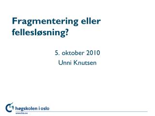 Fragmentering eller fellesløsning?