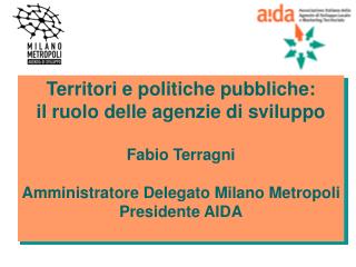 Territori e politiche pubbliche: il ruolo delle agenzie di sviluppo Fabio Terragni