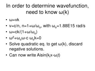 In order to determine wavefunction, need to know ω (k)