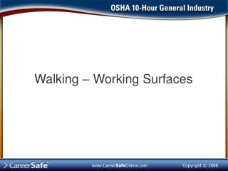 Walking – Working Surfaces