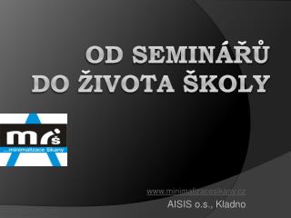 OD SEMINÁŘŮ DO ŽIVOTA ŠKOLY