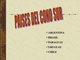 PAISES DEL CONO SUR
