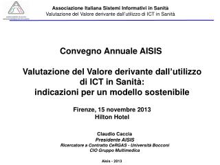 Convegno Annuale AISIS  Valutazione del Valore derivante dall ’ utilizzo di ICT in Sanità: