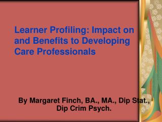 Learner Profiling: Impact on and Benefits to Developing Care Professionals