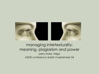 managing intertextuality: meaning, plagiarism and power perry share, itsligo