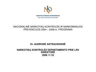 NACIONALINĖ NARKOTIKŲ KONTROLĖS IR NARKOMANIJOS PREVENCIJOS 2004 – 2008 m. PROGRAMA