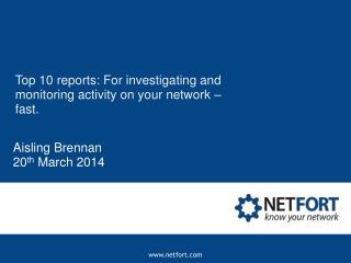 Top 10 reports: For investigating and monitoring activity on your network – fast.