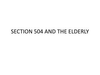 SECTION 504 AND THE ELDERLY