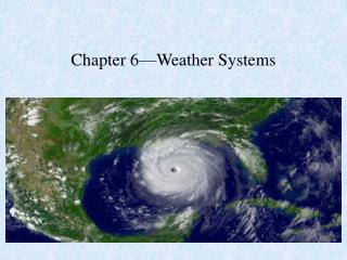 Chapter 6—Weather Systems