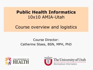 Public Health Informatics 10x10 AMIA-Utah Course overview and logistics