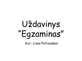 Uždavinys “ Egzaminas ”