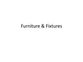 Furniture &amp; Fixtures