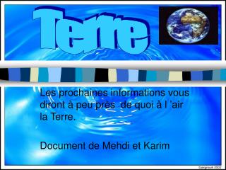 Les prochaines informations vous diront à peu près de quoi à l ’air la Terre.