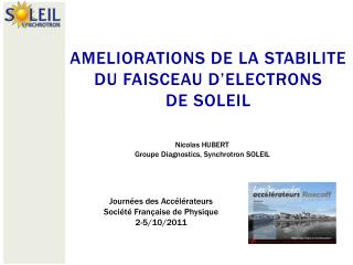 AMELIORATIONS DE LA STABILITE DU FAISCEAU D’ELECTRONS DE SOLEIL