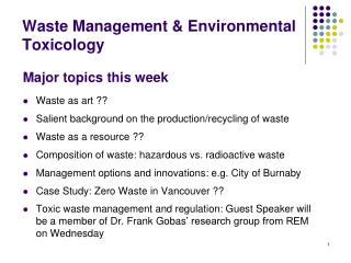 Major topics this week Waste as art ?? Salient background on the production/recycling of waste