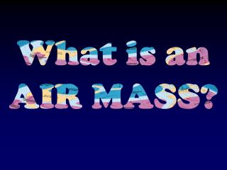 What is an AIR MASS?