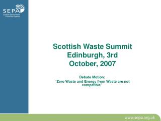 Scottish Waste Summit Edinburgh, 3rd October, 2007