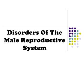 Disorders Of The Male Reproductive System