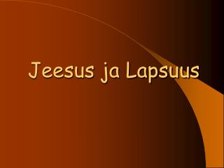 Jeesus ja Lapsuus