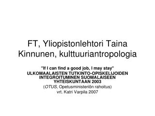 FT, Yliopistonlehtori Taina Kinnunen, kulttuuriantropologia