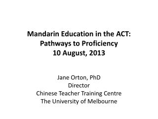 Mandarin Education in the ACT: Pathways to Proficiency 10 August, 2013