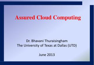 Dr. Bhavani Thuraisingham The University of Texas at Dallas (UTD) June 2013