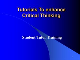 Tutorials To enhance Critical Thinking