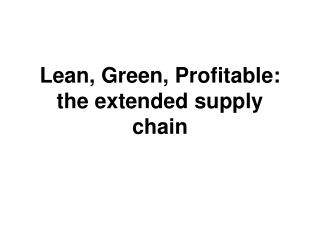 Lean, Green, Profitable: the extended supply chain