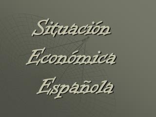 Situación Económica Española