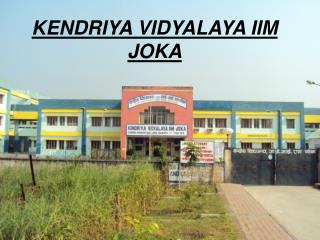 KENDRIYA VIDYALAYA IIM JOKA