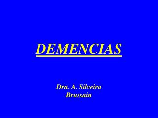 DEMENCIAS Dra. A. Silveira Brussain