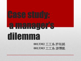 Case study: a manager’s dilemma
