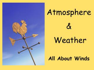 Atmosphere &amp; Weather All About Winds