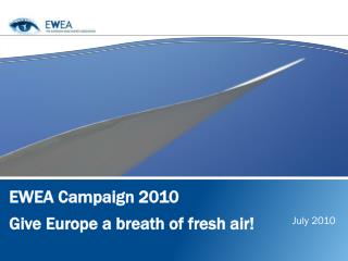 EWEA Campaign 2010 Give Europe a breath of fresh air!