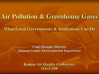 Air Pollution &amp; Greenhouse Gases What Local Governments &amp; Institutions Can Do