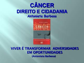 VIVER É TRANSFORMAR ADVERSIDADES EM OPORTUNIDADES (Antonieta Barbosa)